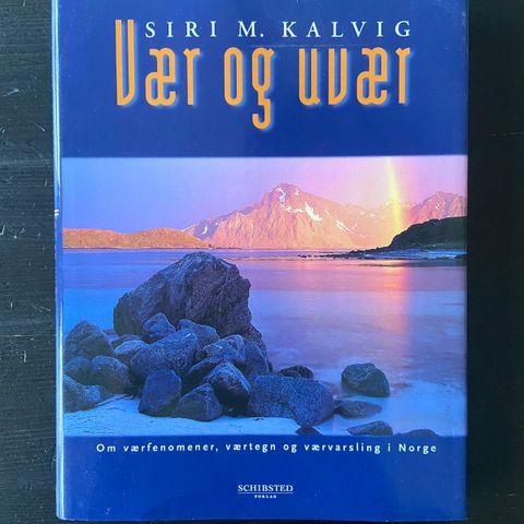 Siri M. Kalvig - Vær og uvær - Om værfenomener, værtegn og værvarsling i Norge