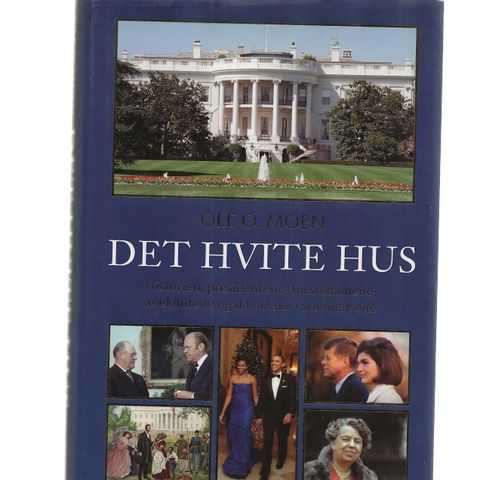 Ole O. Det hvite hus. Historien, presidentene, førstedamene 2012 1.utg. 1.oppl.