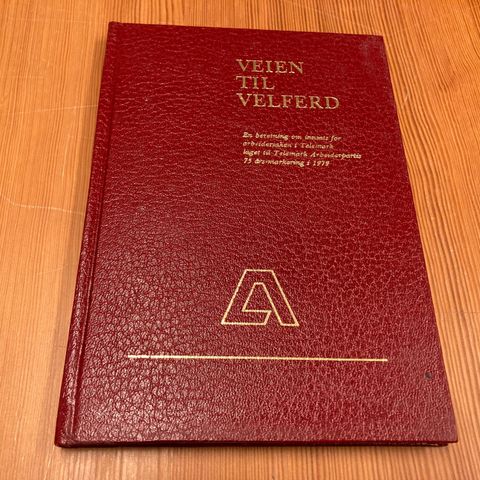 VEIEN TIL VELFERD - TELEMARK ARBEIDERPARTI 1904 - 1979