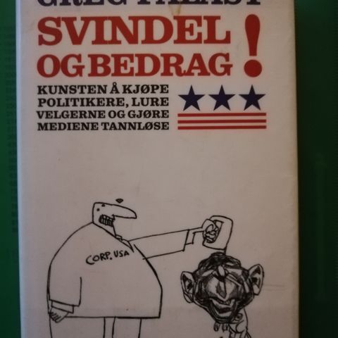 Svindel og bedrag!  Kunsten å kjøpe politikere, lure velgerne...