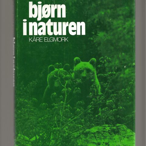 Kåre Elgmork Bjørn i Naturen Oslo 1979.Innb. Rikt illustrert, delvis i farger.