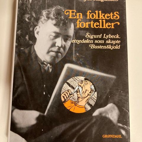 En folkets forteller. Sigurd Lybeck. etnedølen som skapte Bustenskjold.