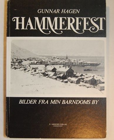 Hammerfest – bilder fra min barndoms by – Gunnar Hagen