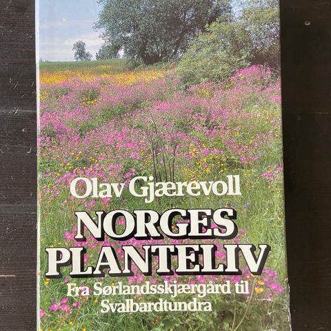 Olav Gjærevoll - Norges planteliv - Fra Sørlandsskjærgård til Svalbardtundra