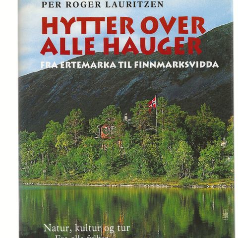 Per Roger Lauritzen Hytter over alle hauger Fra Ertemarka til Finnmarksvidda.