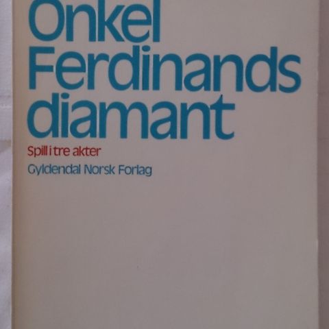 Ernst Orvil: Onkel Ferdinands diamant, skuespill i tre akter.