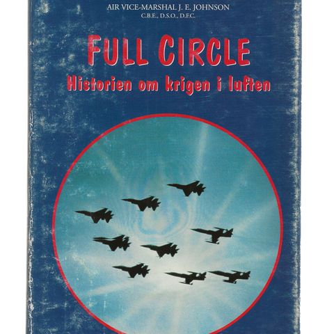 Air Vice-Marshal J.E. Johnson Full Circle Historien om krigen i luften   ut.år