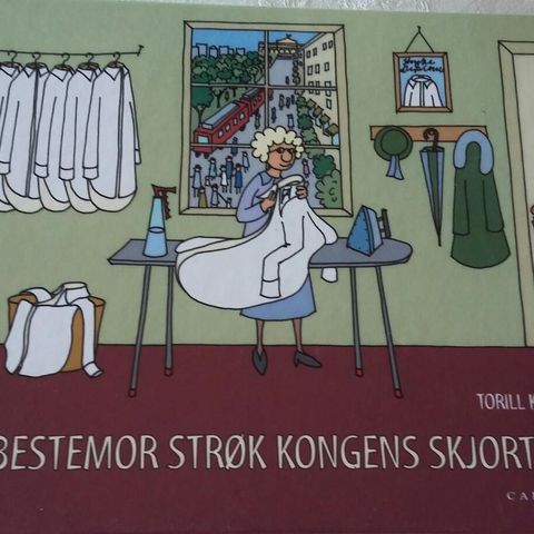 Min bestemor  strøk kongens skjorter T. Kove