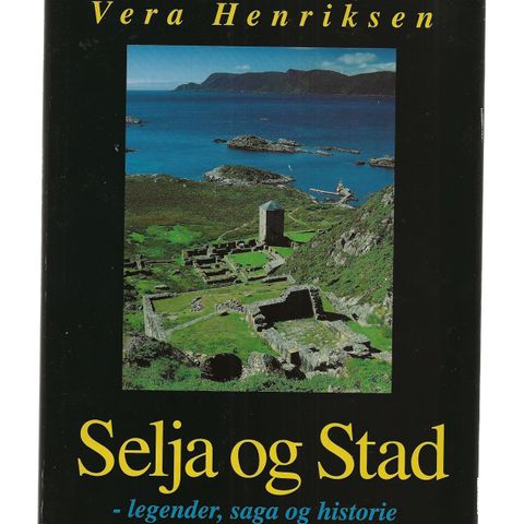 Vera Henriksen  Selja og Stad - legender , saga og historie 1992 innb.m.omslag