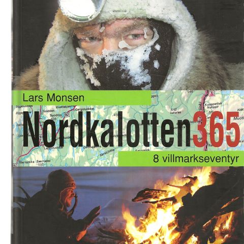 Lars Monsen Nordkalotten 365 . 8 Villmarkseventyr 2.oppl. 2007 Innb. illustrert