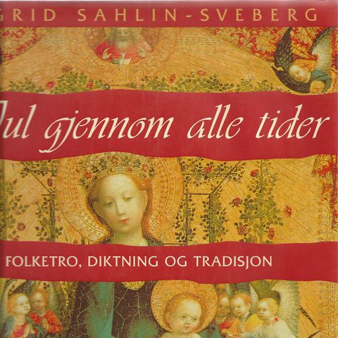 Ingrid Sahlin-Sveberg Jul gjennom alle tider Folketro, Diktning og Tradisjon