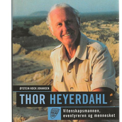 Øystein Kock Johansen Thor Heyerdahl Vitenskapsmannen , eventyreren og