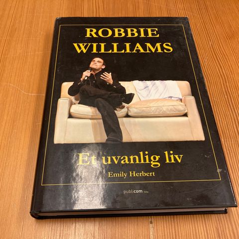 Emily Herbert : ROBBIE WILLIAMS - ET UVANLIG LIV