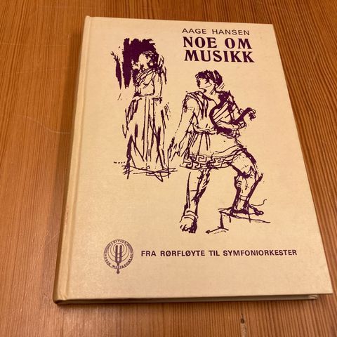 Aage Hansen : NOE OM MUSIKK - FRA RØRFLØYTE TIL SYMFONIORKESTER