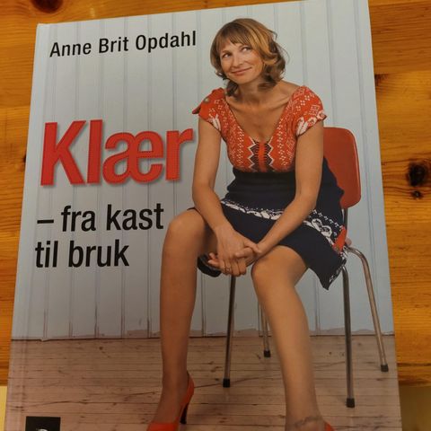 Anne Brit Opdahl - Klær - fra kast til bruk