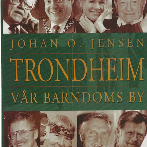 Johan O. Jensen Trondheim vår barndoms by 1996 Innb.m.omslag meget pen