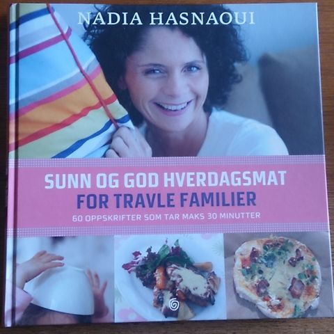 Nadia Hasnaoui: Sunn og god hverdagsmat for travle familier