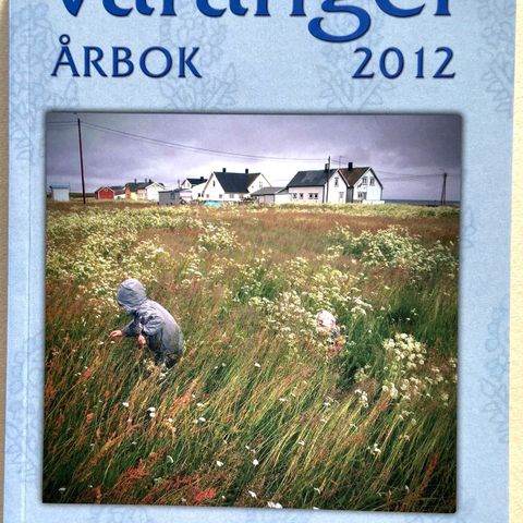 VARANGER. Årbok 2012. "Varangerlandskap". 32. årgang. Red. Martha Birkeland.