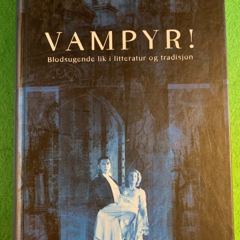 Vampyr! Blodsugende lik i litteratur og tradisjon.