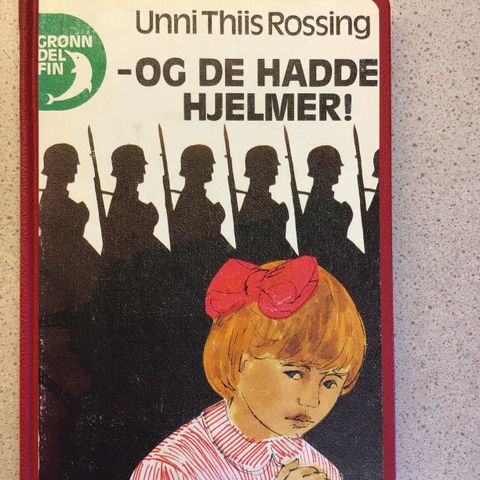 Krigen «- og de hadde hjelmer!». Unni Thiis Rossing. 1978