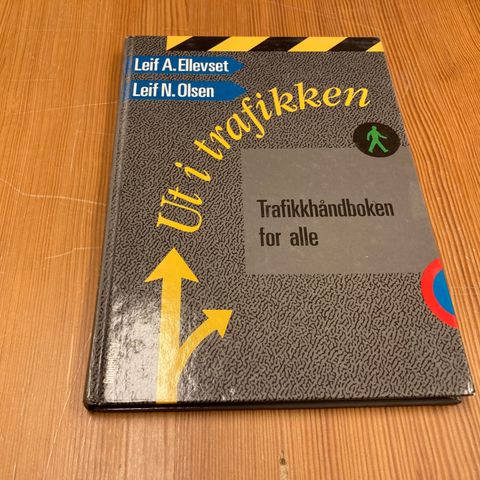 Leif A. Ellevset/Leif N. Olsen : UT I TRAFIKKEN - TRAFIKKHÅNDBOKEN FOR ALLE