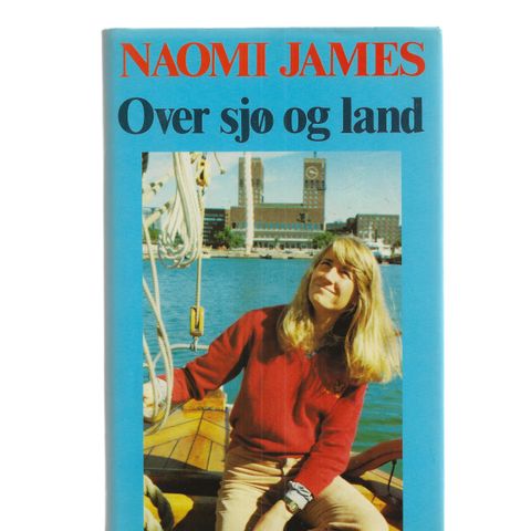 Naomi James Over sjø og land 1981 innb.m.omslag , som ny. illustrert