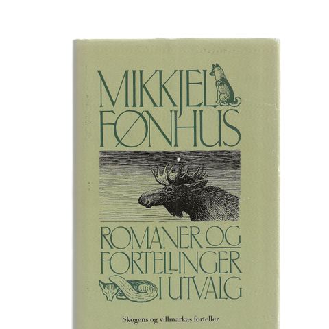 Mikkjel Fønhus Romaner og Fortellinger  i Utvalg 5.oppl. 1991 Innb.m.omslag