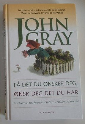 Få det du ønsker deg Ønsk deg det du har John Gray . trn 149