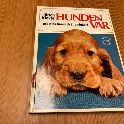 Ulrich Klever : HUNDEN VÅR - PRAKTISK HÅNDBOK I HUNDEHOLD