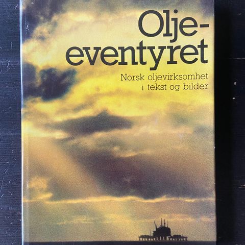 Oljeeventyret - Norsk oljevirksomhet i tekst og bilder