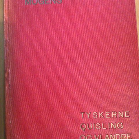 Tyskerne, Quisling og vi andre.  Victor Mogensen. 1945.