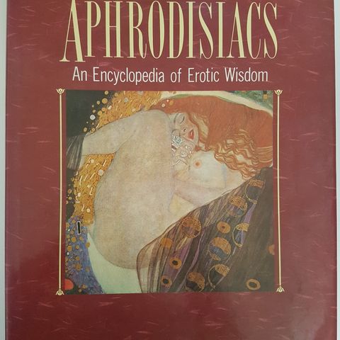 Aphrodisiacs - An Encyclopedia of Erotic Wisdom Hardcover – April 27, 1990