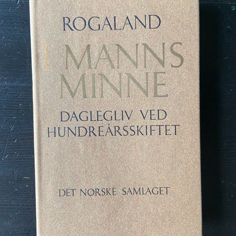 Rogaland i manns minne - Daglegliv ved hundreårsskiftet