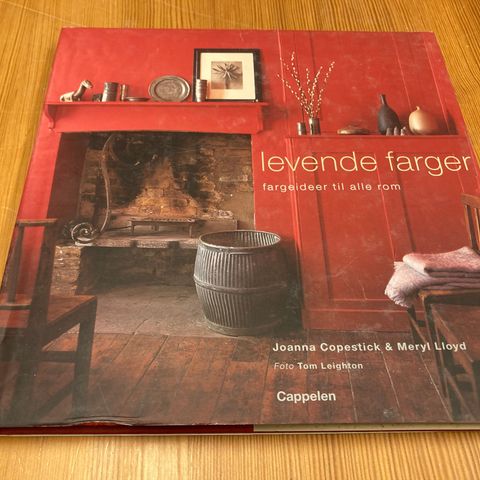 Joanna Copestick & Meryl Lloyd : LEVENDE FARGER - FARGEIDEER TIL ALLE ROM