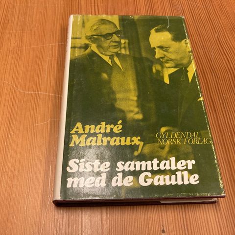 Andrè Malraux : SISTE SAMTALER MED DE GAULLE
