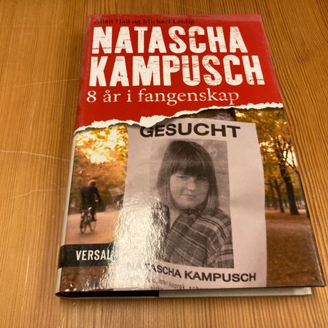 Alla Hall/Michael Leidig : NATASCHA KAMPUSCH - 8 ÅR I FANGENSKAP