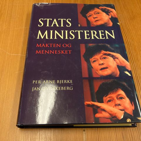 Per-Arne Bjerke/Jan Ove Ekeberg : STATSMINISTEREN - MAKTEN OG MENNESKET