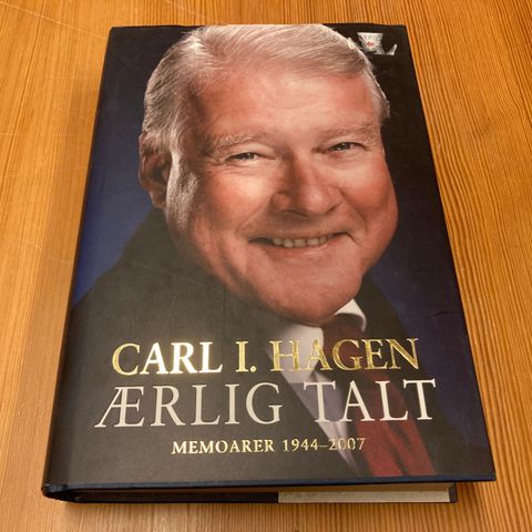 Carl I. Hagen : ÆRLIG TALT - MEMOARER 1944 - 2007