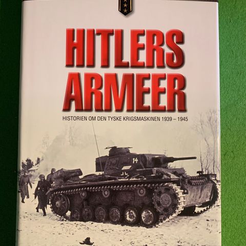 Hitlers armeer. Historien om den tyske krigsmaskinen 1939-1945