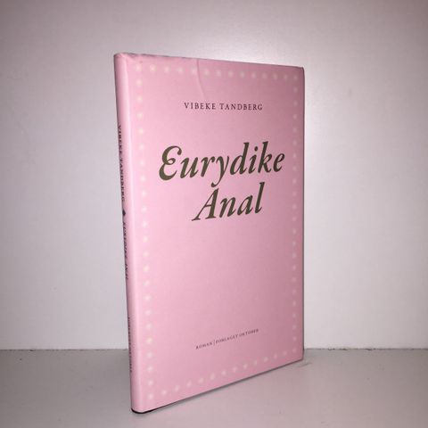Eurydike Anal - Vibeke Tandberg. 2018  m/dedikasjon