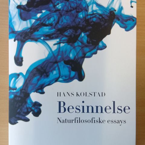 Bok “Besinnelse - Naturfilosofiske essays” av Hans Kolstad - filosofi / natur