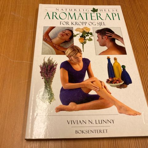 Vivian N. Lunny : AROMATERAPI FOR KROPP OG SJEL