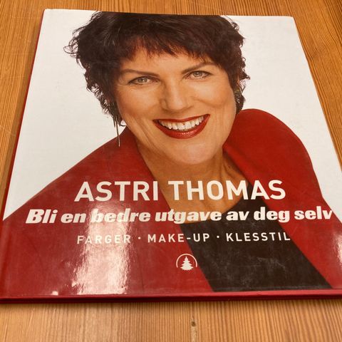 Astri Thomas : BLI EN BEDRE UTGAVE AV DEG SELV