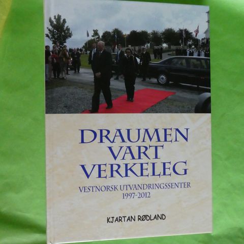 Draumen vart verkeleg: Vestnorsk utvandringssenter 1997-2012