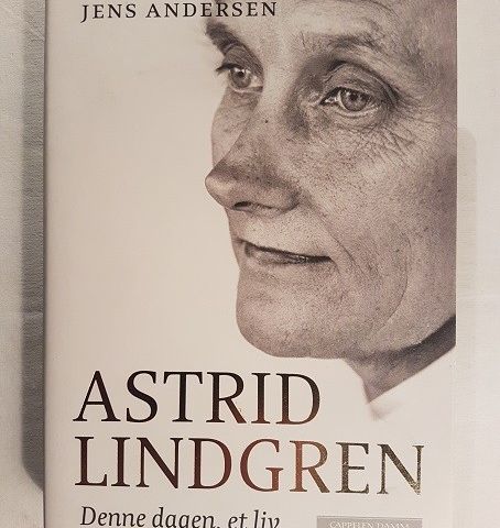 Astrid Lindgren – Denne dagen, et liv – Jens Andersen