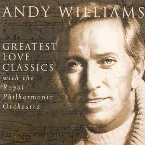 Andy Williams, The Royal Philharmonic Orchestra – Greatest Love Classics, 1999