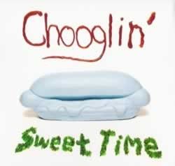 Chooglin' – Sweet Time, 2009