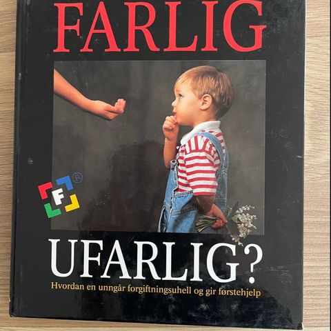 Farlig ufarlig hvordan en unngår forgiftningsuhell og gir førstehjelp