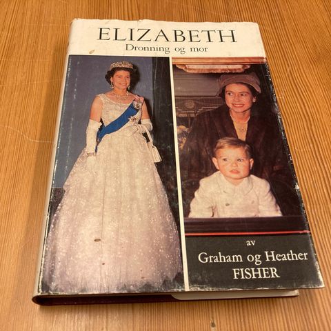 Graham og Heather Fisher : ELIZABETH - DRONNING OG MOR