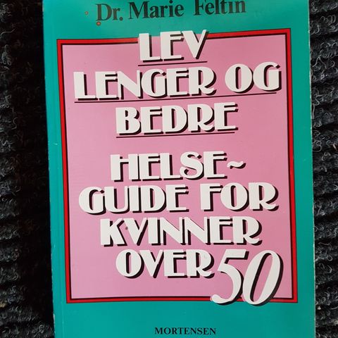 Lev lenger og bedre : Dr. Marie Feltin